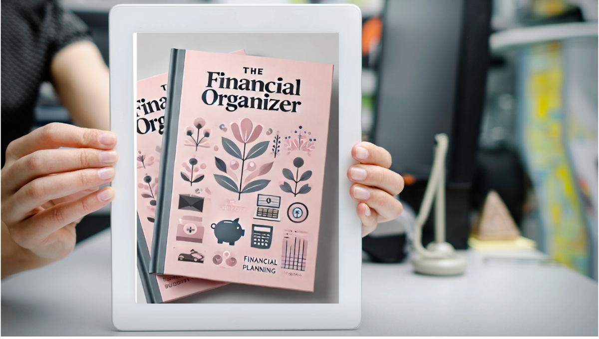 The Financial Organizer: Track Your Expenses & Reach Your Goals