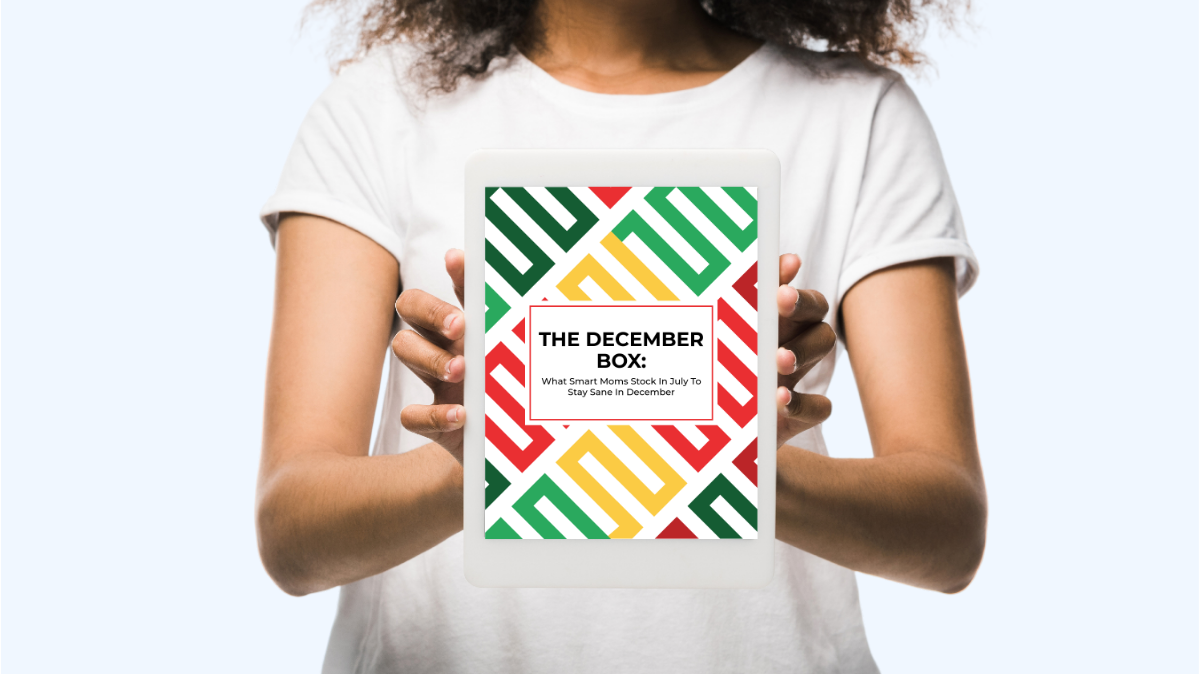 The December Box: What Smart Moms Stock In July To Stay Sane In December